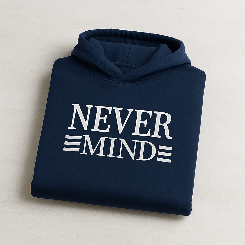 Copilot_20250909_151224 Printed Hoodie for Men – Never Mind Design, Soft Fabric, Fashionable & Casual Wear